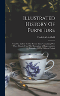 Illustrated History Of Furniture: From The Earliest To The Present Time, Containing Over Three Hundred And Fifty Illustrations Of Representative Examples Of The Different Periods