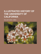 Illustrated History of the University of California