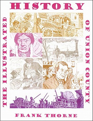 Illustrated History of Union County - Thorne, Frank