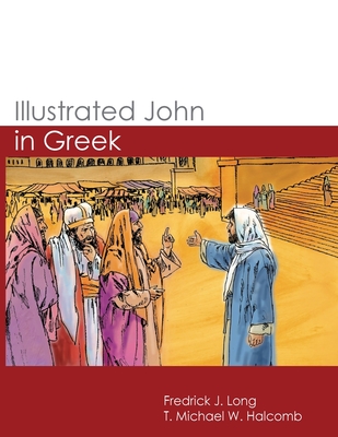 Illustrated John in Greek - Halcomb, Michael W, and Long, Fredrick J