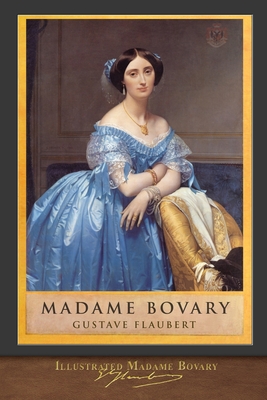 Illustrated Madame Bovary: C - Flaubert, Gustave