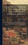 Illustrated Memoir of an Eventful Expedition Into Central America: Resulting in the Discovery of the Idolatrous City of Iximaya, in an Unexplored Region: And the Possession of Two Remarkable Aztec Children Maximo (The Boy), and Bartola (The Girl), Descen