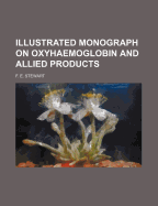 Illustrated Monograph on Oxyhaemoglobin and Allied Products