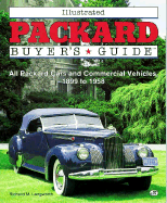 Illustrated Packard Buyer's Guide: All Packard Cars and Commercial Vehicles, 1899-1958 - Langworth, Richard