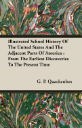 Illustrated school history of the United States and the adjacent parts of America : from the earliest discoveries to the present time ...