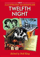 Illustrated Shakespeare: Twelfth Night - Shakespeare, William, and King, Neil (Editor)