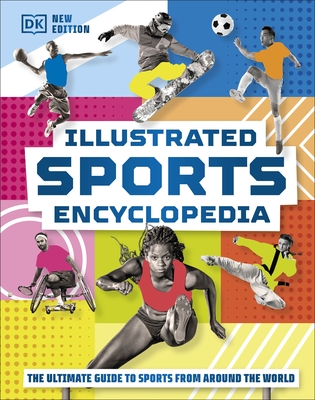 Illustrated Sports Encyclopedia: The Ultimate Guide to Sports from Around the World - DK