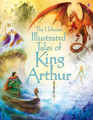 Illustrated Tales of King Arthur - Courtauld, Sarah