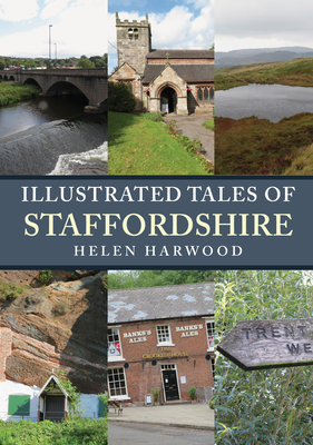 Illustrated Tales of Staffordshire - Harwood, Helen