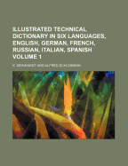 Illustrated Technical Dictionary in Six Languages, English, German, French, Russian, Italian, Spanish: Internal Combustion-Engines, Comp. by Karl Schikore. 1908