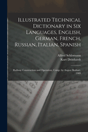 Illustrated Technical Dictionary in Six Languages, English, German, French, Russian, Italian, Spanish: Railway Construction and Operation, Comp. by August Boshart. 1909