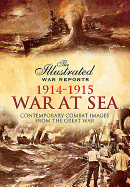 Illustrated War Reports: Great War at Sea 1914-1915