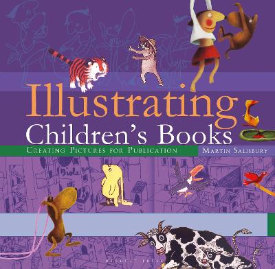Illustrating Children's Books: Creating Pictures for Publication - Salisbury, Martin