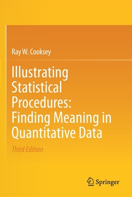 Illustrating Statistical Procedures: Finding Meaning in Quantitative Data - Cooksey, Ray W