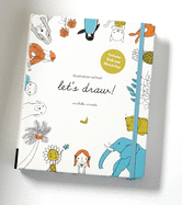 Illustration School: Let's Draw! (Includes Book and Sketch Pad): A Kit with Guided Book and Sketch Pad for Drawing Happy People, Cute Animals, and Plants and Small Creatures
