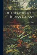 Illustrations Of Indian Botany