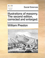 Illustrations of Masonry. the Second Edition, Corrected and Enlarged