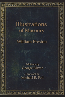 Illustrations of Masonry - Oliver, George (Editor), and Poll, Michael R (Foreword by), and Preston, William