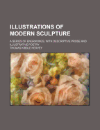 Illustrations of Modern Sculpture: A Series of Engravings, with Descriptive Prose and Illustrative Poetry