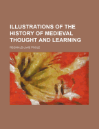 Illustrations of the History of Medieval Thought and Learning - Poole, Reginald Lane