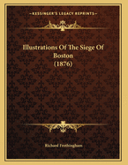 Illustrations of the Siege of Boston (1876)