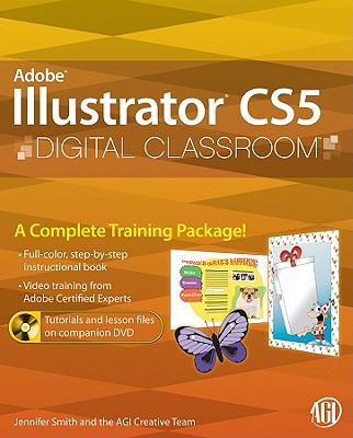 Illustrator CS5 Digital Classroom - AGI Creative Team, and Smith, Jennifer