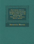 Illustrazione Storico-Critica Di Una Rarissima Medaglia Rappresentante Bindo Altoviti: Opera Di Michelangiolo Buonarroti (Classic Reprint)