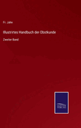 Illustrirtes Handbuch der Obstkunde: Zweiter Band