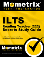 ILTS Reading Teacher (222) Secrets Study Guide: ILTS Exam Review and Practice Test for the Illinois Licensure Testing System