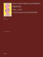 Ilya and Emilia Kabakov: Prints 1981-2023. Catalogue Raisonn?