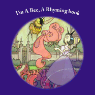 I'm A Bee: A Rhyming book