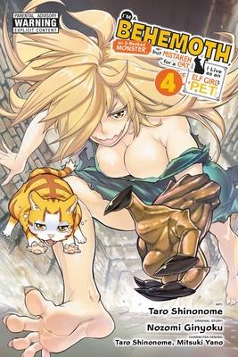 I'm a Behemoth, an S-Ranked Monster, But Mistaken for a Cat, I Live as an Elf Girl's Pet, Vol. 4 (Manga): Volume 4 - Ginyoku, Nozomi (Original Author), and Shinonome, Taro, and Shrager, Barri, and Demarais, Caleb (Translated by)