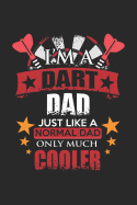 I'm A Dart Dad Just Like A Normal Dad Only Much Cooler: A5 Punktiertes - Notebook - Notizbuch - Taschenbuch - Journal - Tagebuch - Ein lustiges Geschenk f?r Freunde oder die Familie und die Besten Dartspieler der Welt