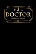 I'm a Doctor of Physical Therapy: Blank Lined Journal