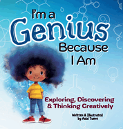 I'm a Genius Because I Am: Exploring, Discovering and Thinking Creatively