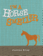 I'm a Horse Smeller