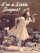 I'm a Little Teapot!: Presenting Preschool Storytime