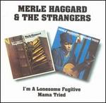 I'm a Lonesome Fugitive/Mama Tried - Merle Haggard & the Strangers