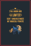 I'm a Mum and a Lawyer: Lined Notebook Perfect Gag Gift for a Lawyer with Unicorn Magical Power - 110 Pages Writing Journal, Diary, Notebook for Men & Women