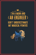 I'm a Mum and an Engineer: Lined Notebook Perfect Gag Gift for an Engineer with Unicorn Magical Powers - 110 Pages Writing Journal, Diary, Notebook for Men & Women