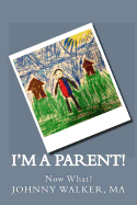 I'm a Parent!: Now What?