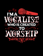 I'm A Vocalist Who Is Created To Worship: Inspirational and Christian Themed College Ruled Composition Notebook