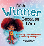 I'm a Winner Because I Am: Learning From Obstacles & Growing Stronger