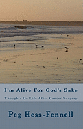 I'm Alive for God's Sake: Thoughts on Life After Cancer Surgery