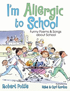 I'm Allergic to School!: Funny Poems & Songs about School