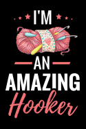 I'm An Amazing Hooker: Crocheting Journal - Organise 60 Crochet Projects & Keep Track of Patterns, Yarns, Hooks, Designs... - 125 pages (6"x9")