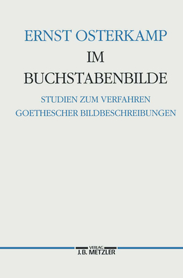 Im Buchstabenbilde: Studien Zum Verfahren Goethescher Bildbeschreibungen - Osterkamp, Ernst