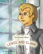 I'm Curious About Lewis and Clark