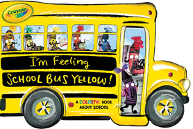 I'm Feeling School Bus Yellow!: A Colorful Book about School