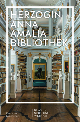 Im Fokus: Herzogin Anna Amalia Bibliothek - Klassik Stiftung Weimar (Editor)